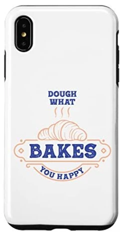 IPhone XS Max Dough What Bakes You Happy Women Baking Case