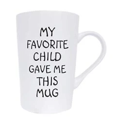 Funny Christmas Gifts Coffee Mug, My Favorite Child Gave Me This Mug, Best Dad And Mom Gifts Father's Day And Mother's Day Present Idea From Daughter Son Kids, White 12 Oz