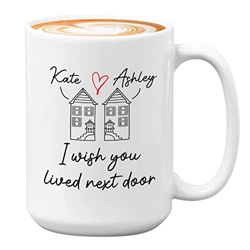 Personalized Friendship Coffee Mug 15 Oz, I Wish You Lived Next Door Customize Name Gift For Move Away Long Distant Best Friend Bestie, White 3 Personalized Friendship Coffee Mug 15 Oz, I Wish You Lived Next Door Customize Name Gift For Move Away Long Distant Best Friend Bestie, White