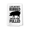 Funny Inappropriate Kitchen Towels, I Just Like My Butt Rubbed And My Pork Pulled Flour Sack Towel, 27 Inch By 27 Inch, 100% Cotton, Multi-Purpose Kitchen Dish Towel