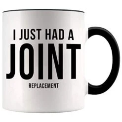 I Just Had A Joint Replacement Coffee Mug, 11 Ounces, Hip Replacement Gifts, Knee Replacement (Black Handle)