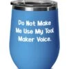 GENERIC Sarcasm Tool Maker, Do Not Make Me Use My Tool Maker Voice, Birthday Wine Glass For Tool Maker -KitchenAid Shop 41t2SZzcC2S