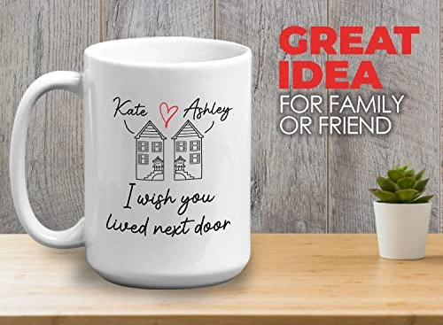 Personalized Friendship Coffee Mug 15 Oz, I Wish You Lived Next Door Customize Name Gift For Move Away Long Distant Best Friend Bestie, White 4 Personalized Friendship Coffee Mug 15 Oz, I Wish You Lived Next Door Customize Name Gift For Move Away Long Distant Best Friend Bestie, White - Image 2
