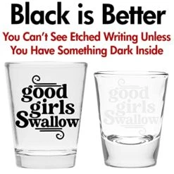Good Girls Swallow Shot Glass - Funny Shot Glass - Makes A Funny Gift For Women And Hilarious Bachelorette Party Shot Glasses Funny Gift - Cute Shot Glasses Gift